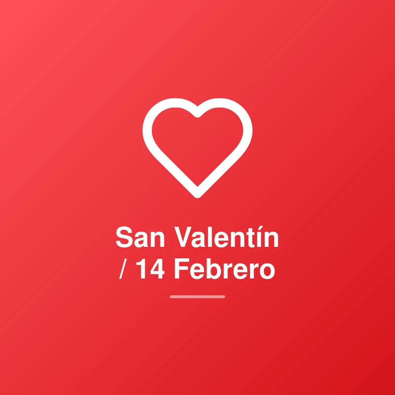 San Valentín / 14 Febrero
